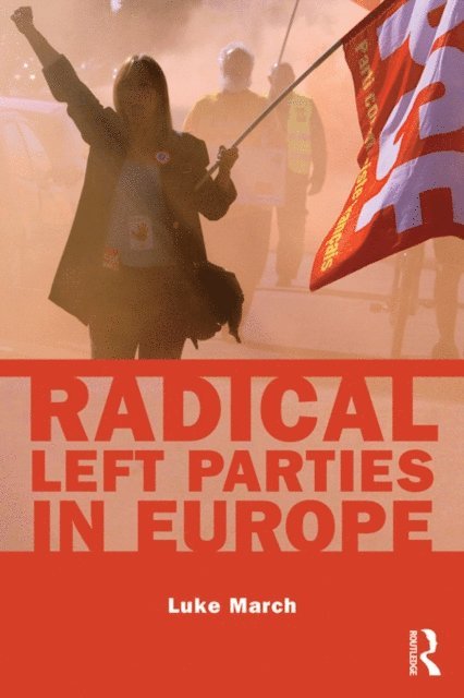 Luke March - Radical Left Parties in Europe, E-bok