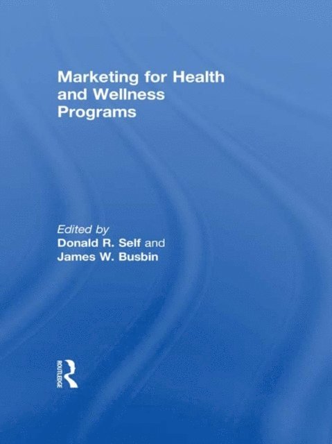 Donald Self, James Busbin - Marketing for Health and Wellness Programs, E-bok