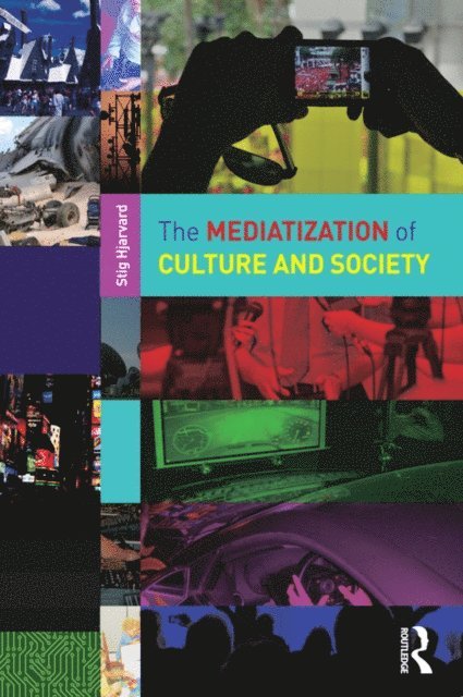 Stig Hjarvard - Mediatization of Culture and Society, E-bok