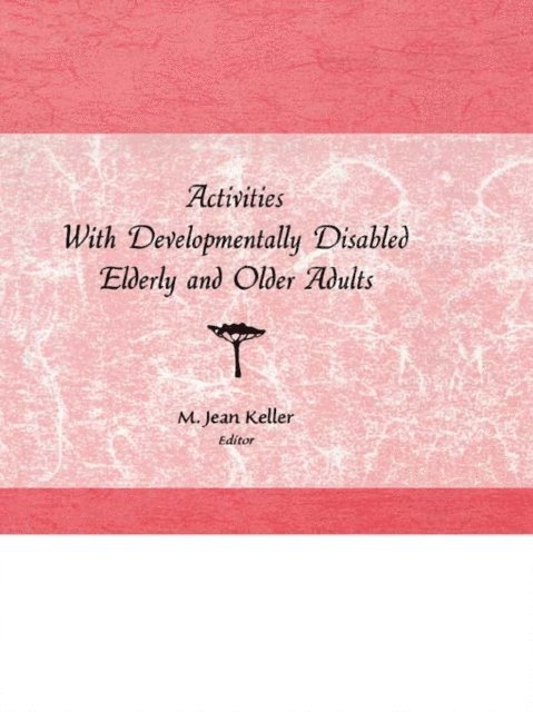 M Jean Keller - Activities With Developmentally Disabled Elderly and Older Adults, E-bok