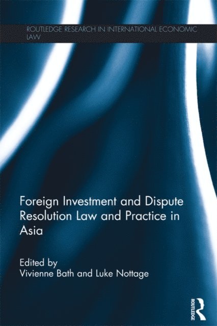 Luke Nottage, Vivienne Bath - Foreign Investment and Dispute Resolution Law and Practice in Asia, E-bok