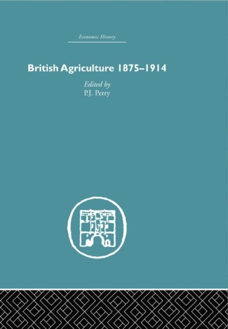 P J Perry - British Agriculture, E-bok