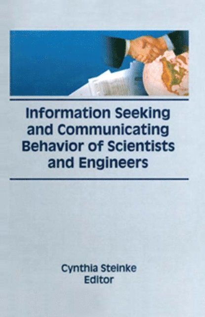 Cynthia Steinke - Information Seeking and Communicating Behavior of Scientists and Engineers, E-bok. Tillgänglighet: Lägg i varukorg