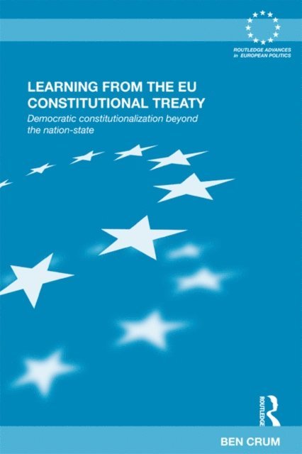 Ben Crum - Learning from the EU Constitutional Treaty, E-bok