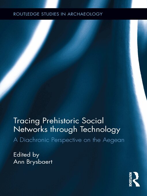 Ann Brysbaert - Tracing Prehistoric Social Networks through Technology, E-bok