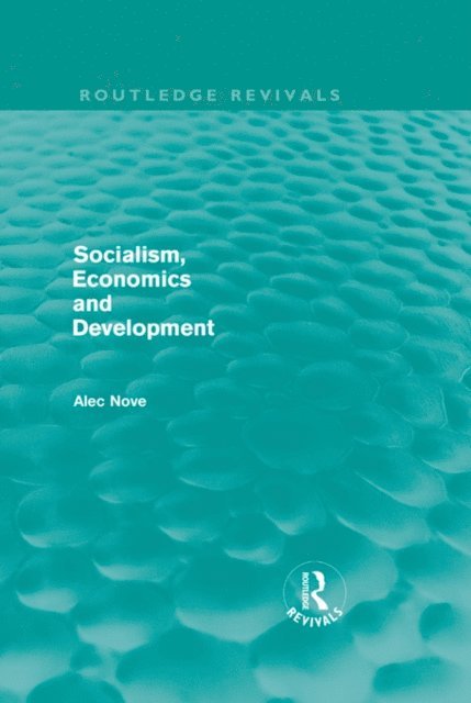 Alec Nove - Socialism, Economics and Development (Routledge Revivals), E-bok