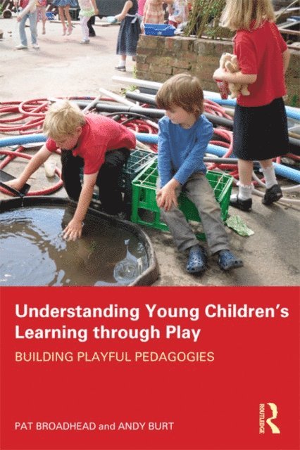 Andy Burt, Pat Broadhead - Understanding Young Children's Learning through Play, E-bok