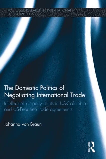 Johanna von Braun - Domestic Politics of Negotiating International Trade, E-bok