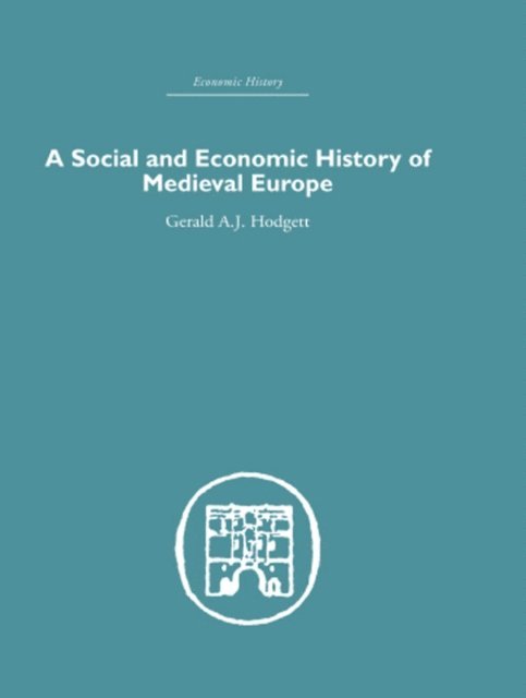 Gerald A. Hodgett - Social and Economic History of Medieval Europe, E-bok