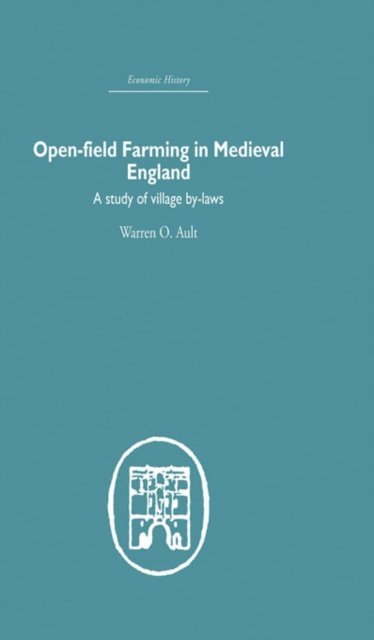 Warren Ault - Open-Field Farming in Medieval Europe, E-bok