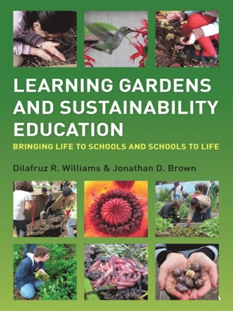 Jonathan Brown, Dilafruz Williams - Learning Gardens and Sustainability Education, E-bok