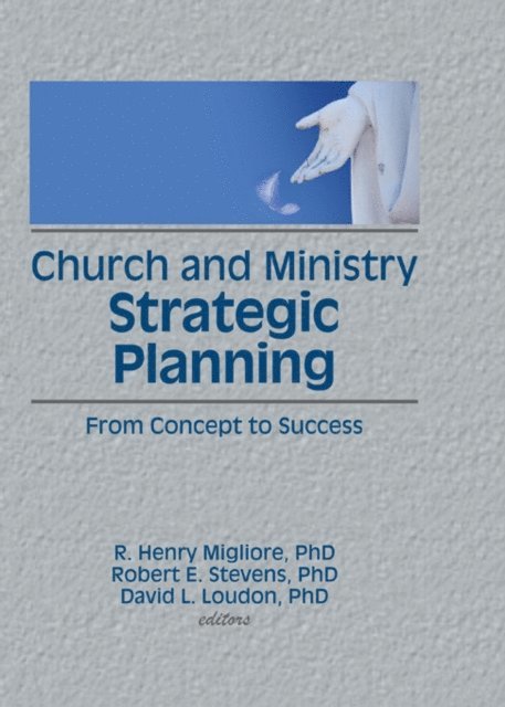 R Henry Migliore, David L Loudon, Robert E Stevens, William Winston - Church and Ministry Strategic Planning, E-bok