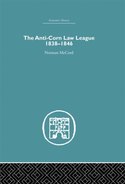 Norman McCord - Anti-Corn Law League, E-bok