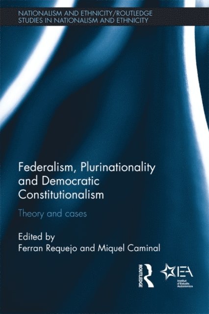 Miquel Caminal Badia, Ferran Requejo - Federalism, Plurinationality and Democratic Constitutionalism, E-bok