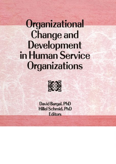 Hillel Schmid, David Bargal - Organizational Change and Development in Human Service Organizations, E-bok