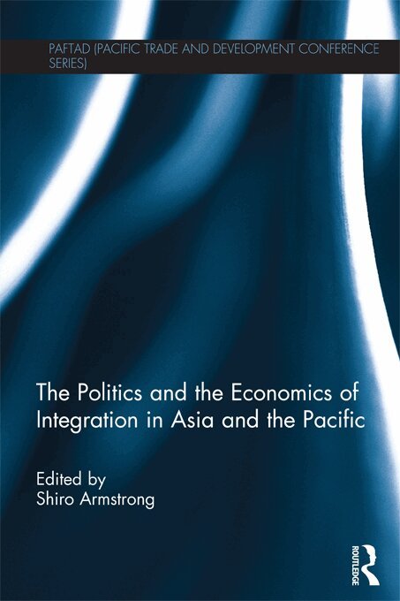 Shiro Armstrong - Politics and the Economics of Integration in Asia and the Pacific, E-bok