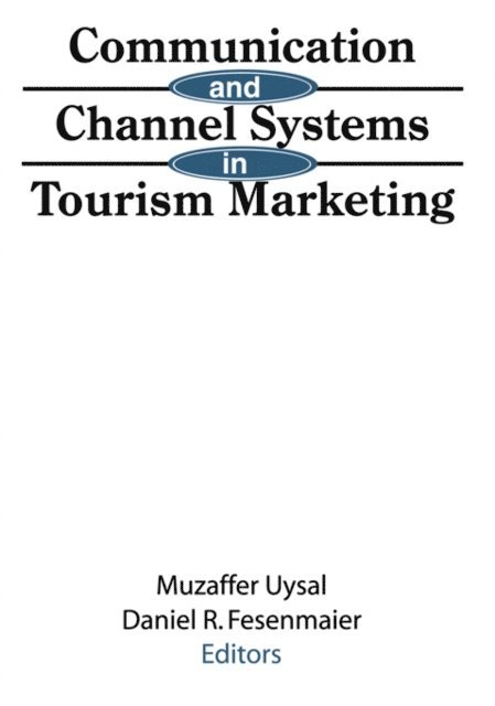 Daniel Fesenmaier, Muzaffer Uysal - Communication and Channel Systems in Tourism Marketing, E-bok