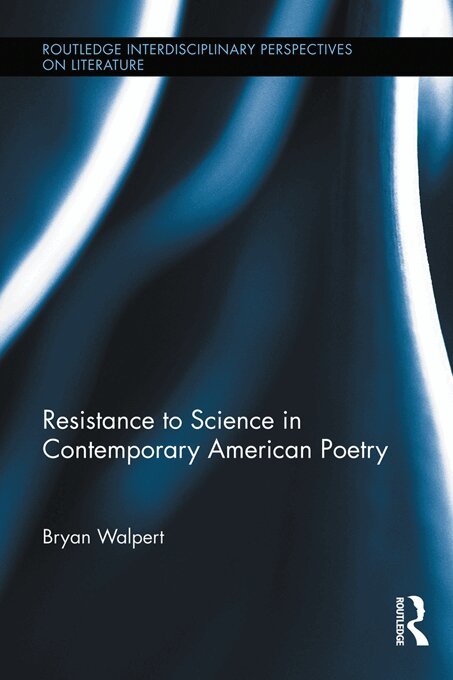Bryan Walpert - Resistance to Science in Contemporary American Poetry, E-bok