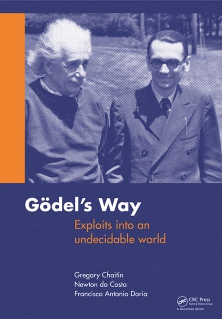 Newton da Costa, Francisco Doria, Gregory Chaitin - Goedel's Way, E-bok