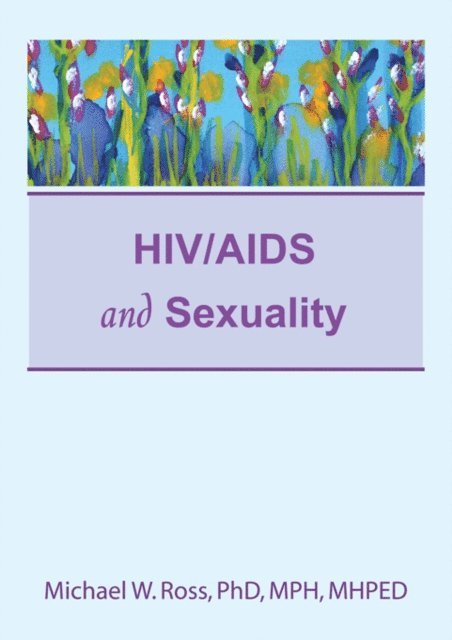 Michael W Ross - HIV/AIDS and Sexuality, E-bok