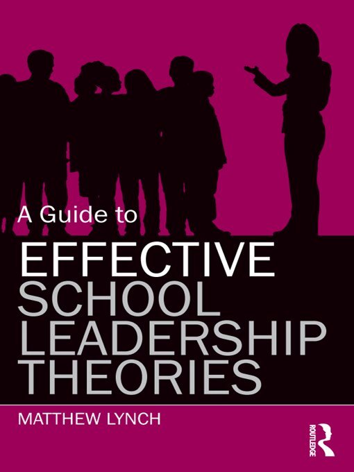 Matthew Lynch - Guide to Effective School Leadership Theories, E-bok