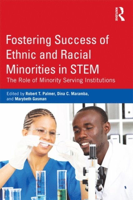 Marybeth Gasman, Dina C. Maramba, Robert T. Palmer - Fostering Success of Ethnic and Racial Minorities in STEM, E-bok