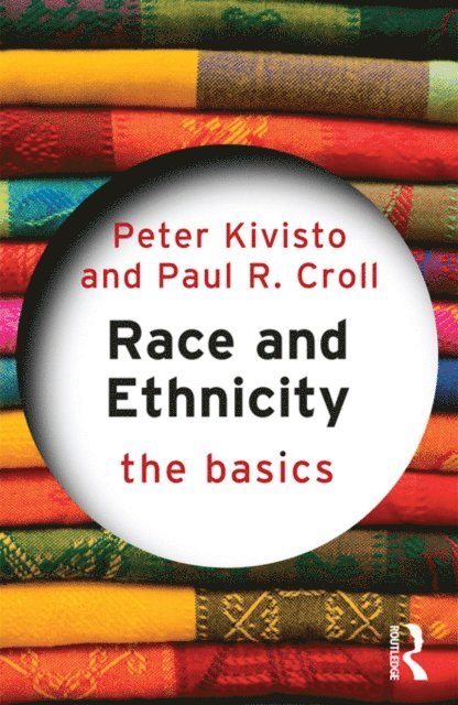 Paul R. Croll, Peter Kivisto - Race and Ethnicity: The Basics, E-bok