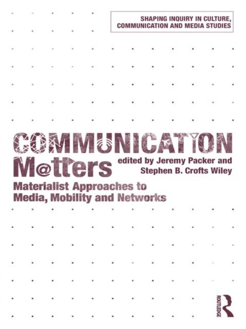 Stephen B. Crofts Wiley, Jeremy Packer - Communication Matters, E-bok