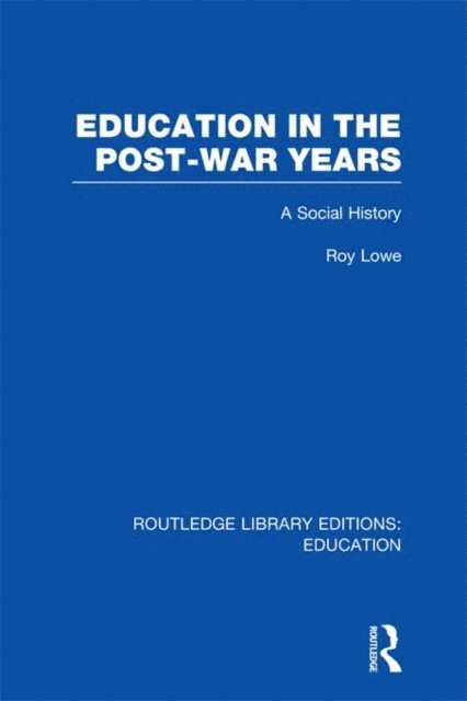 Roy Lowe - Education in the Post-War Years, E-bok