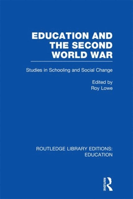 Roy Lowe - Education and the Second World War, E-bok