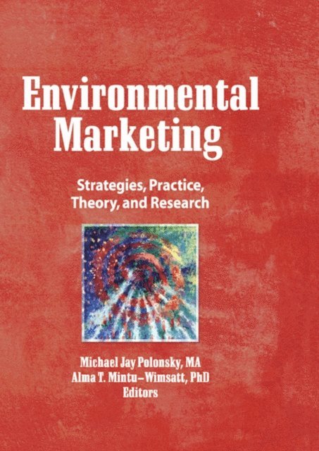 Alma T Mintu-Wimsatt, William Winston - Environmental Marketing, E-bok