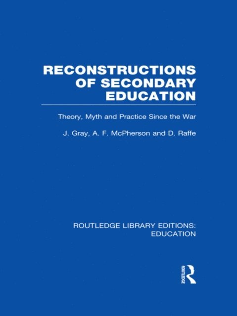 David Raffe, Andrew McPherson, John Gray - Reconstructions of Secondary Education, E-bok