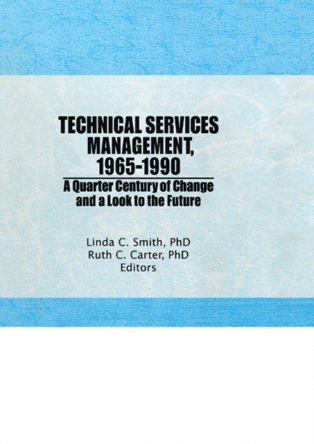 Linda C Smith, Ruth C Carter - Technical Services Management, 1965-1990, E-bok