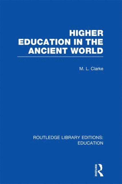 M Clarke - Higher Education in the Ancient World, E-bok