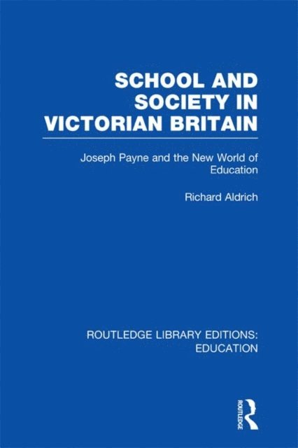 Richard Aldrich - School and Society in Victorian Britain, E-bok