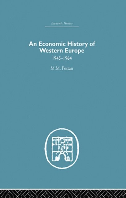 M.M Postan - Economic History of Western Europe 1945-1964, E-bok