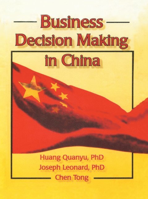Joseph W Leonard, Chen Tong, Huang Quanyu - Business Decision Making in China, E-bok