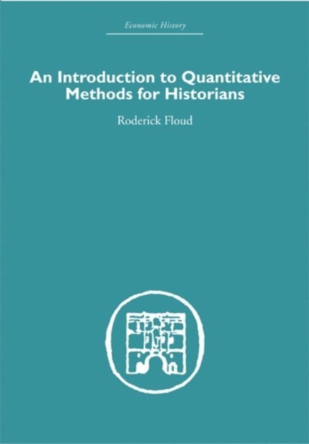 Roderick Floud - Introduction to Quantitative Methods for Historians, E-bok