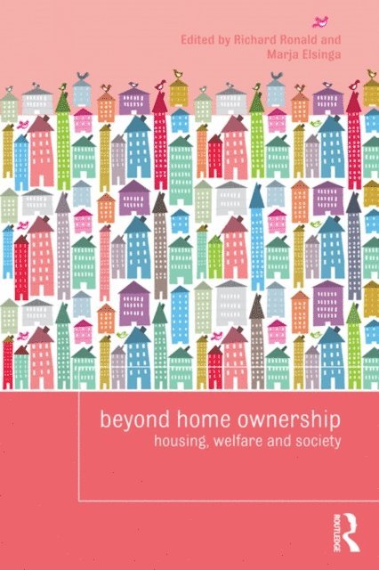 Marja Elsinga, Richard Ronald - Beyond Home Ownership, E-bok