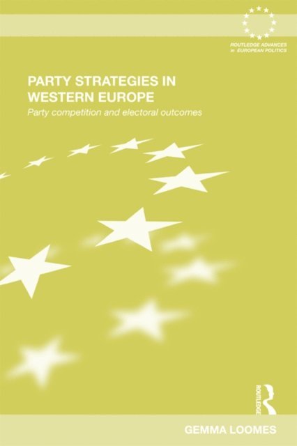 Gemma Loomes - Party Strategies in Western Europe, E-bok