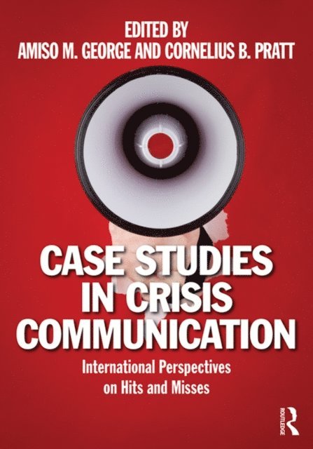 Cornelius B. Pratt, Amiso M. George - Case Studies in Crisis Communication, E-bok