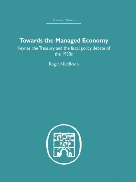 Roger Middleton - Towards the Managed Economy, E-bok