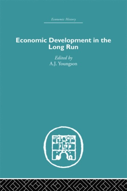 A.J. Youngson - Economic Development in the Long Run, E-bok