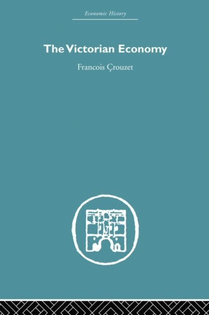 Francois Crouzet - Victorian Economy, E-bok