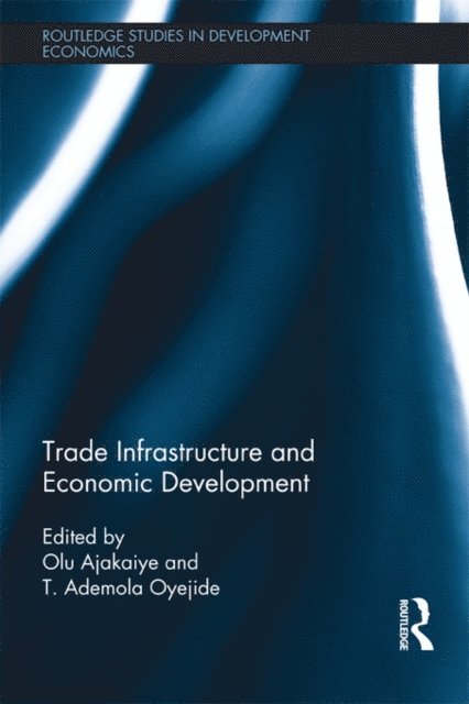 T. Ademola Oyejide, David Olusanya Ajakaiye - Trade Infrastructure and Economic Development, E-bok. Tillgänglighet: Lägg i varukorg