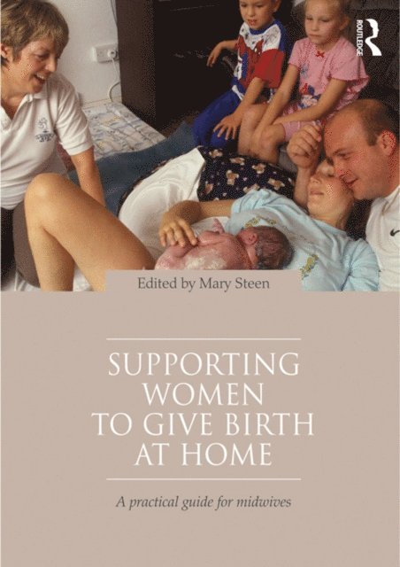 Mary Steen - Supporting Women to Give Birth at Home, E-bok