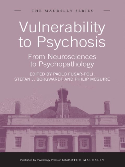 Philip McGuire, Stefan J. Borgwardt, Paolo Fusar-Poli - Vulnerability to Psychosis, E-bok