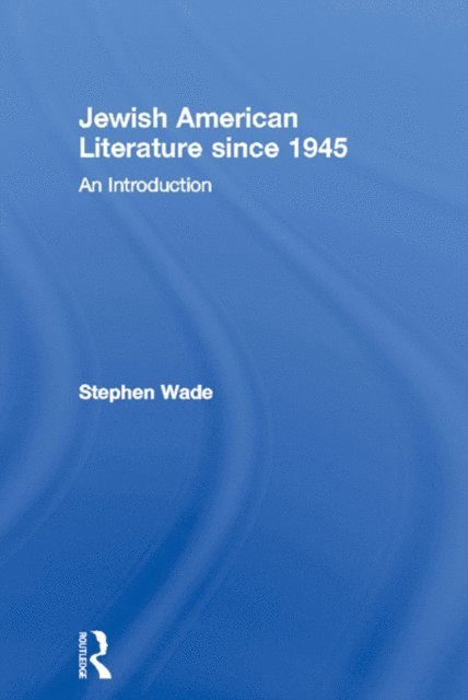 Stephen Wade - Jewish American Literature since 1945, E-bok