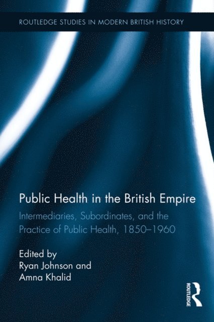 Amna Khalid, Ryan Johnson - Public Health in the British Empire, E-bok