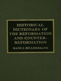 Historical Dictionary of the Reformation and Counter-Reformation